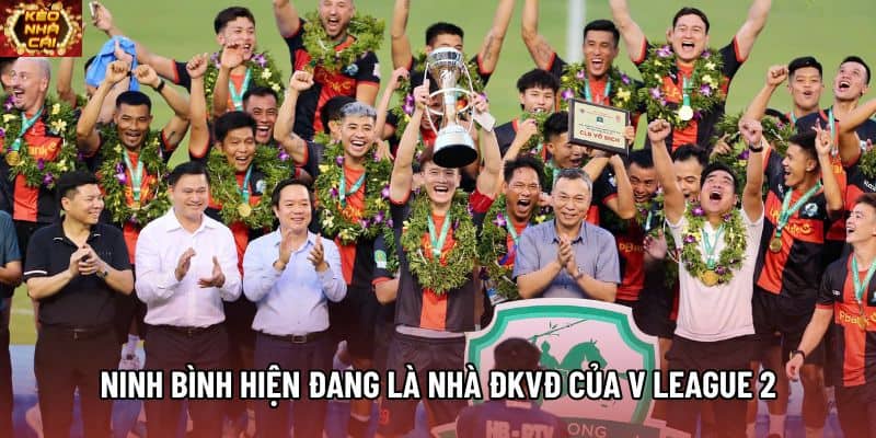 Ninh Bình hiện đang là nhà ĐKVĐ của V League 2